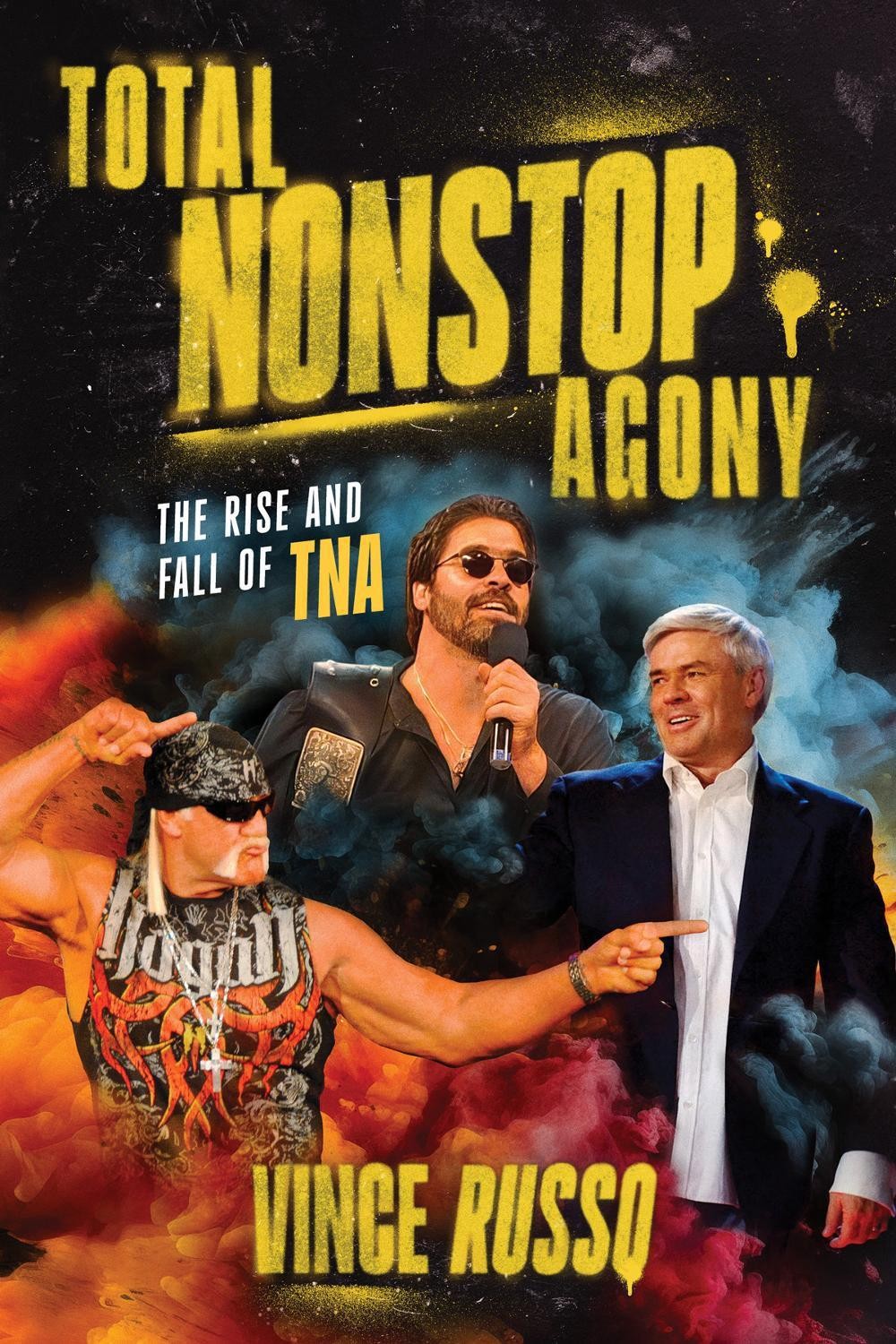 TOTAL NONSTOP AGONY: The Rise and Fall of TNA by Vince Russo Paperback Book