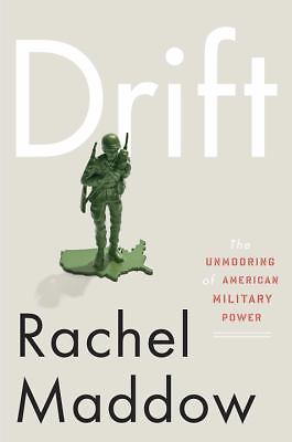 Drift: The Unmooring of American Military – hardcover, 0307460983, Rachel Maddow