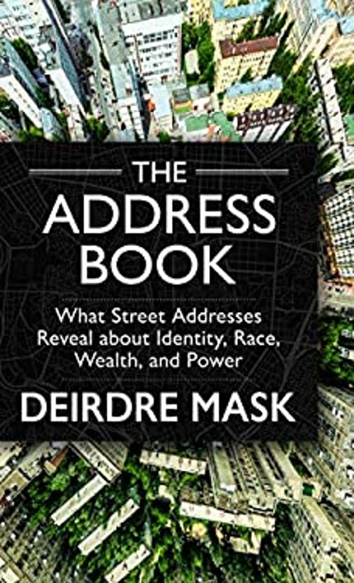 The Address Book : What Street Addresses Reveal about Identity, R