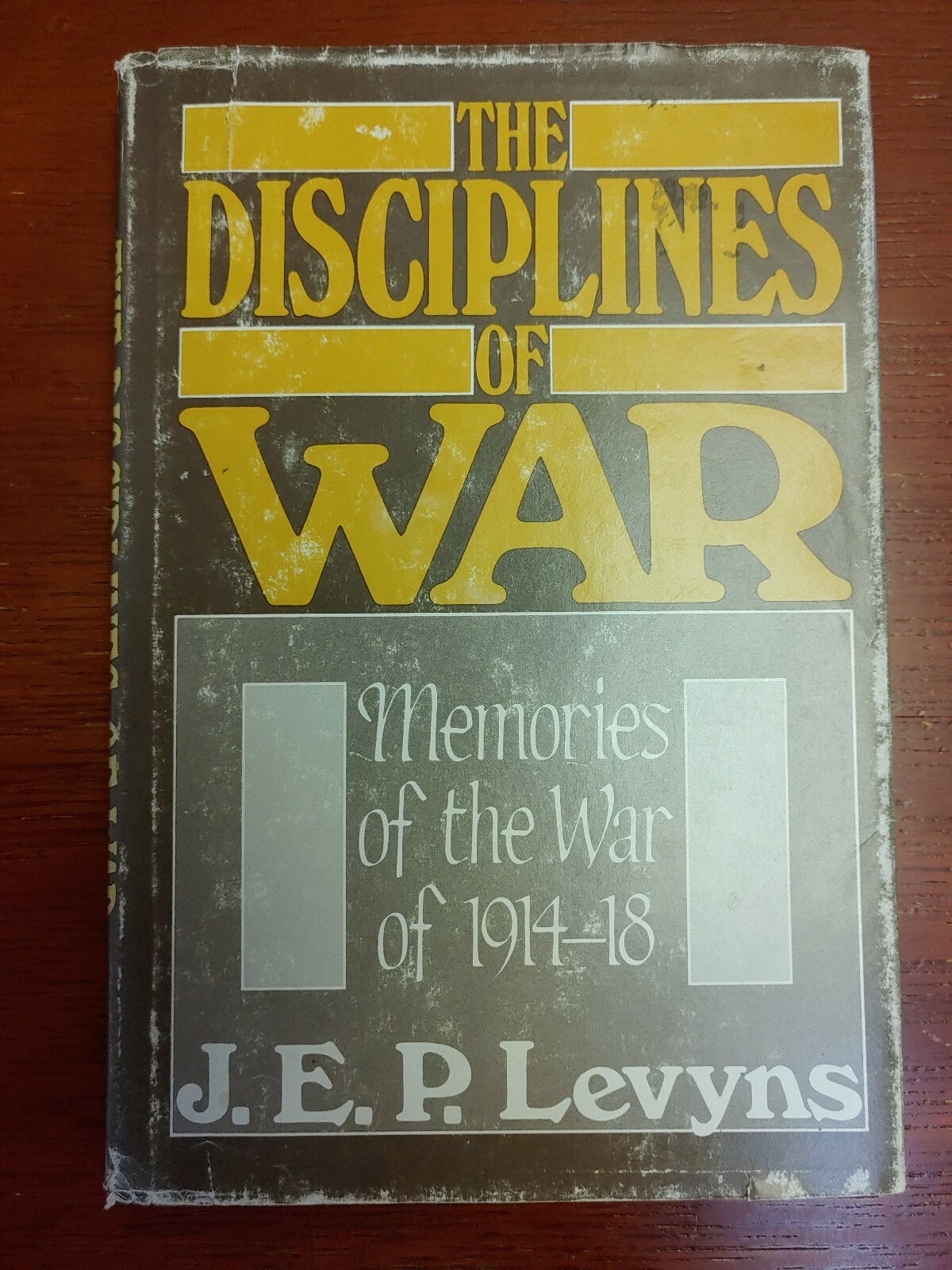The Disciplines of War by J. E. P. Levyns, HC/DJ, Memories of War 1914-18 WWI