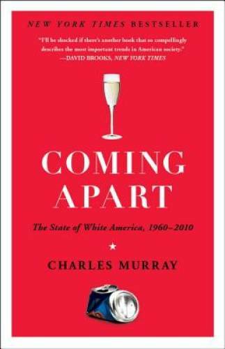 Coming Apart: The State of White America, 1960-2010 – Paperback – GOOD
