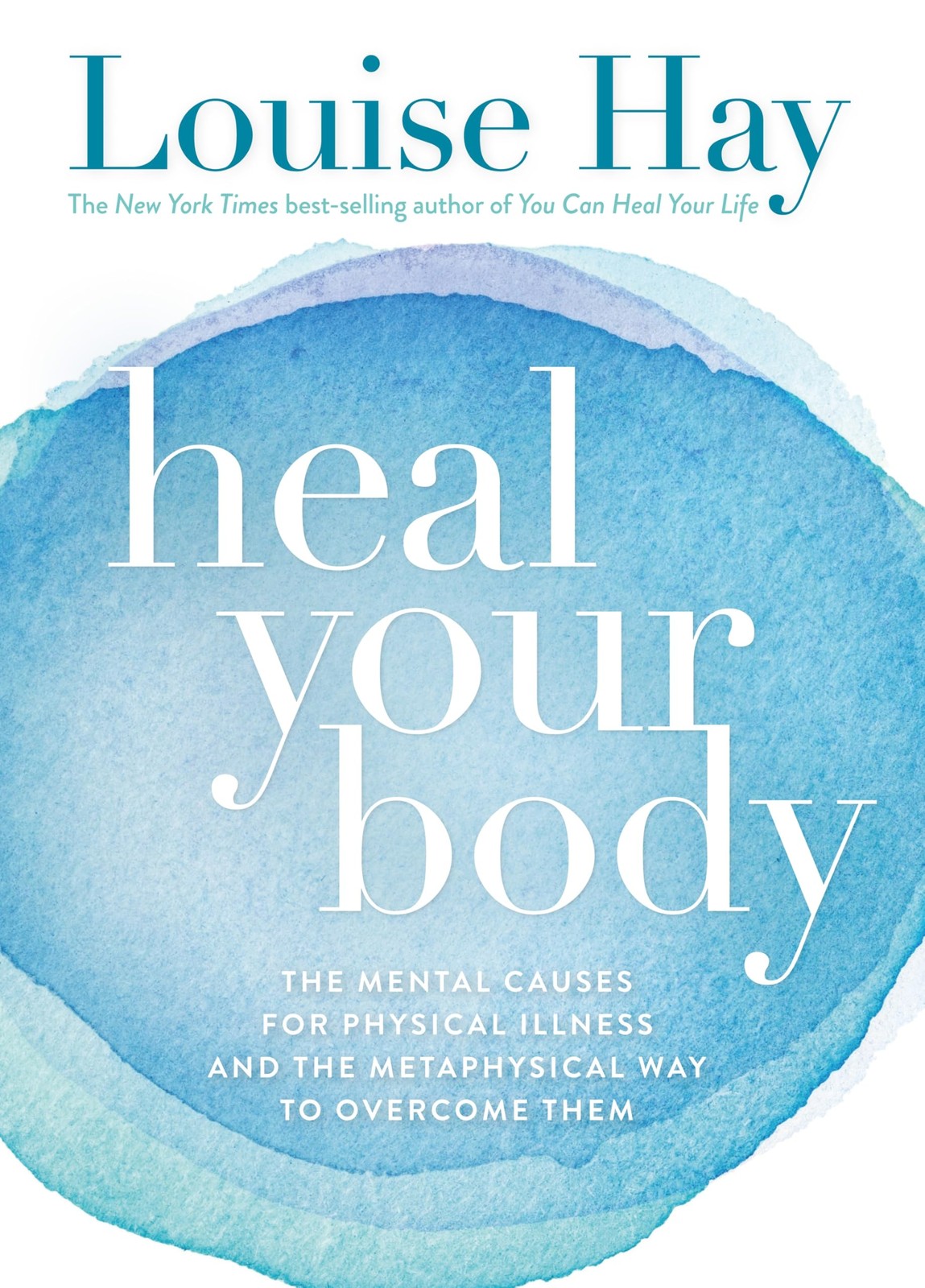 Heal Your Body: The Mental Causes for Physical Illness and the Metaphysical …