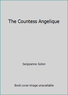The Countess Angelique by Sergeanne Golon