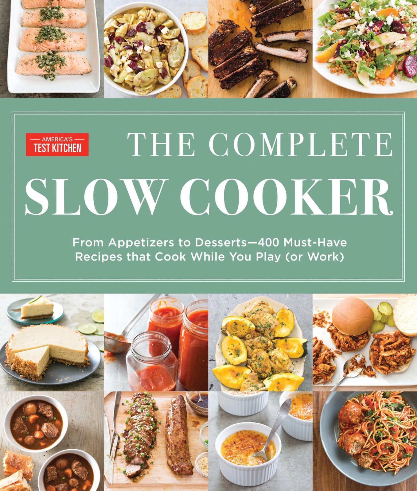 The Complete Slow Cooker: From Appetizers to Desserts – 400 Must-Have Recipe…