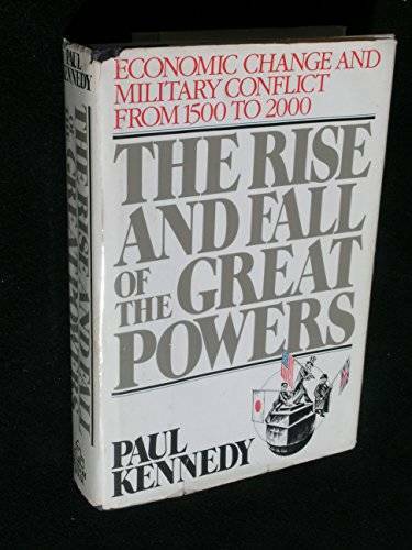 The Rise and Fall of the Great Powers: Economic Change and Military Confl – GOOD