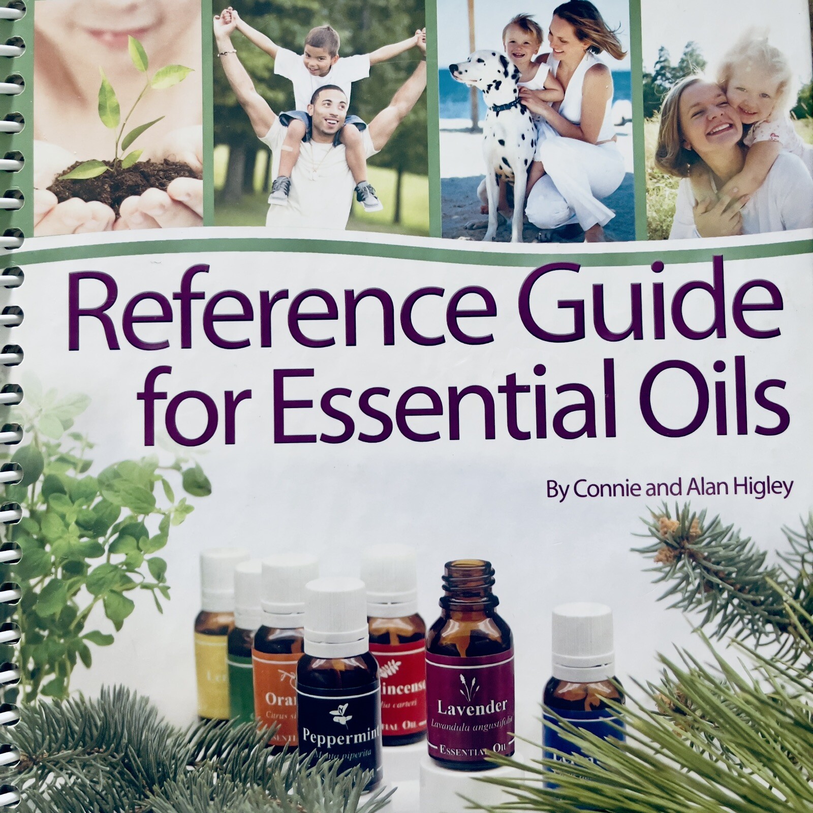 Reference Guide for Essential Oils Hard Cover Spiral 2013 Connie & Alan Higley