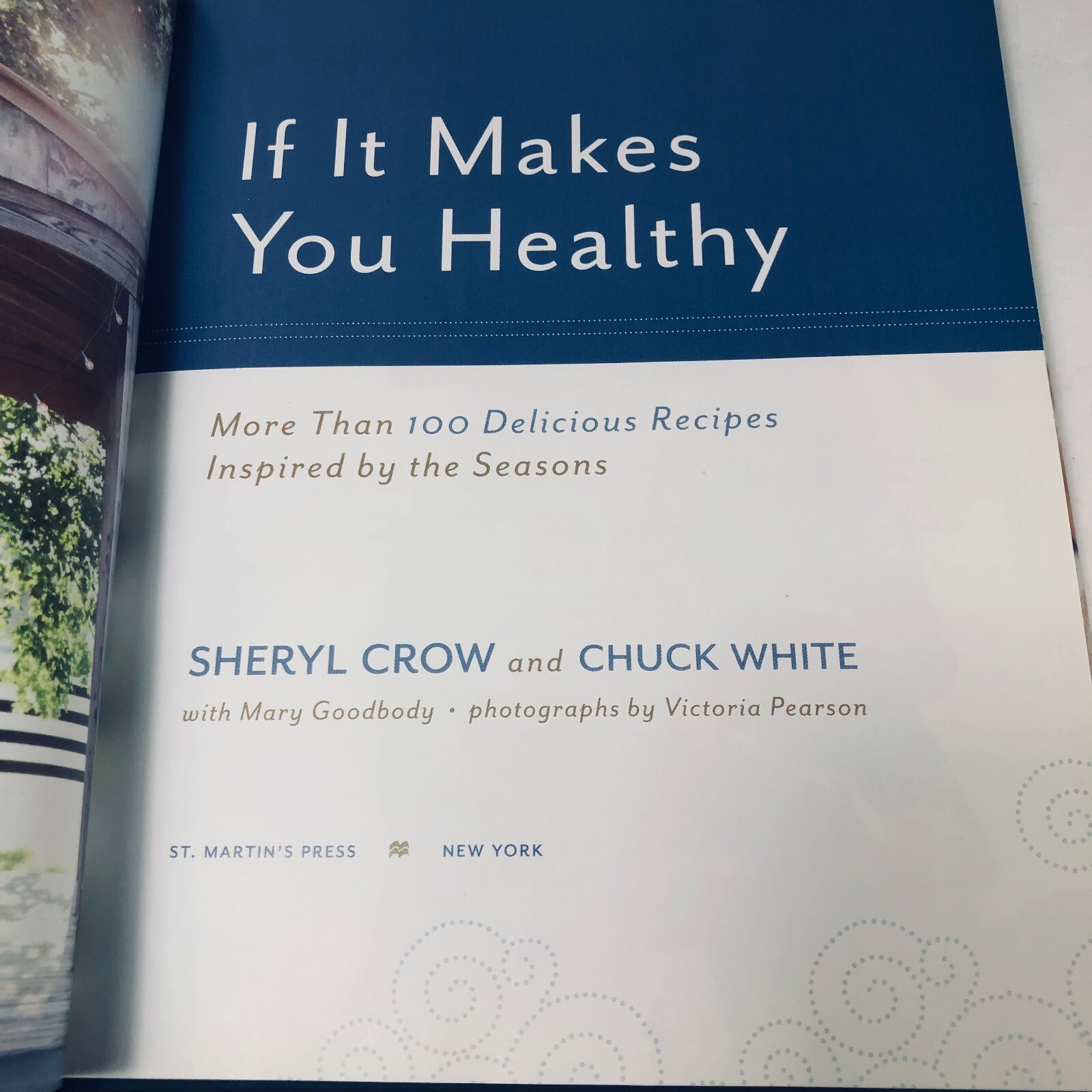 IF IT MAKES YOU HEALTHY: More Than 100 Delicious Recipes HB Cookbook Sheryl Crow