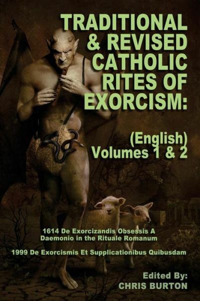 Traditional And Revised Catholic Rites Of Exorcism: (English) Volumes 1 & 2…