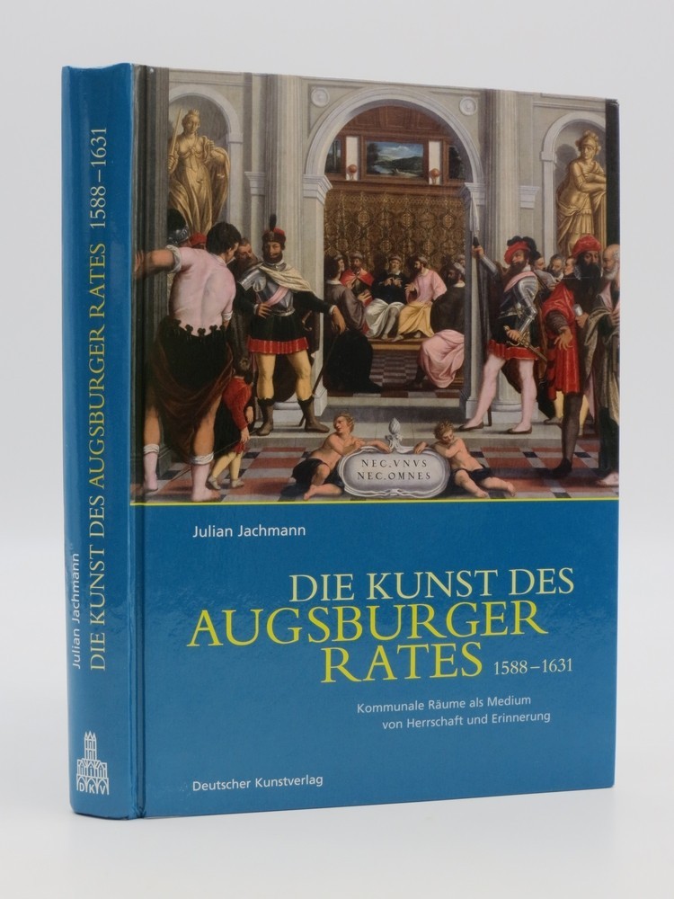 DIE KUNST DES AUGSBURGER RATES 1588? 1631 by Jachmann, Julian 2008