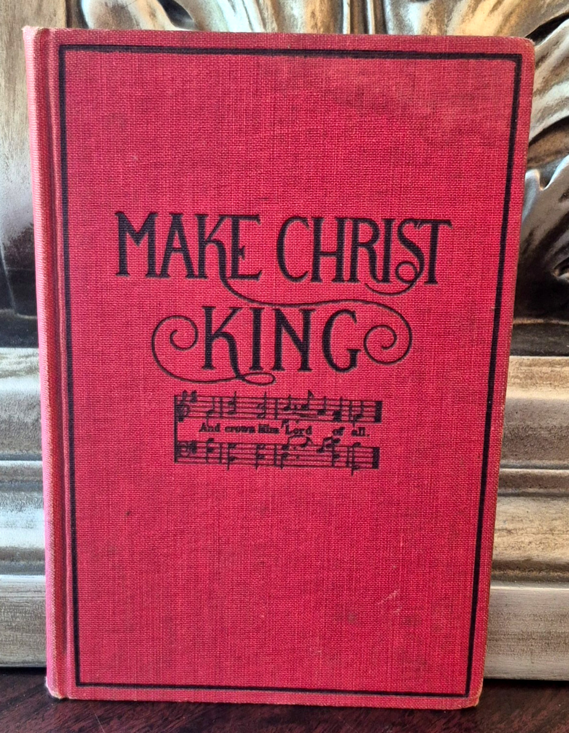 MAKE CHRIST KING (1912 Hardcover, Good) Vintage Hymnal
