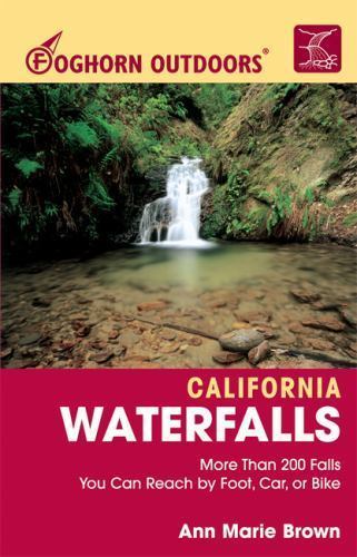 Foghorn Outdoors California Waterfalls: More Than 200 Falls You Can Reach by…