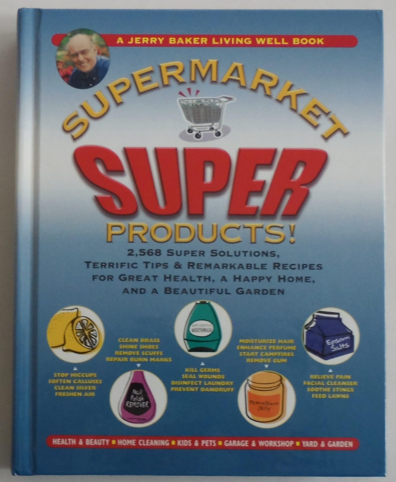 Jerry Baker’s Supermarket Super Products!: 2,568 Super Solutions, Terrific T…