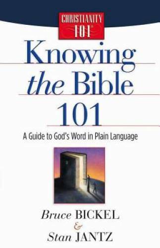 Knowing the Bible 101: A Guide to God’s Word in Plain Language (Christian – GOOD