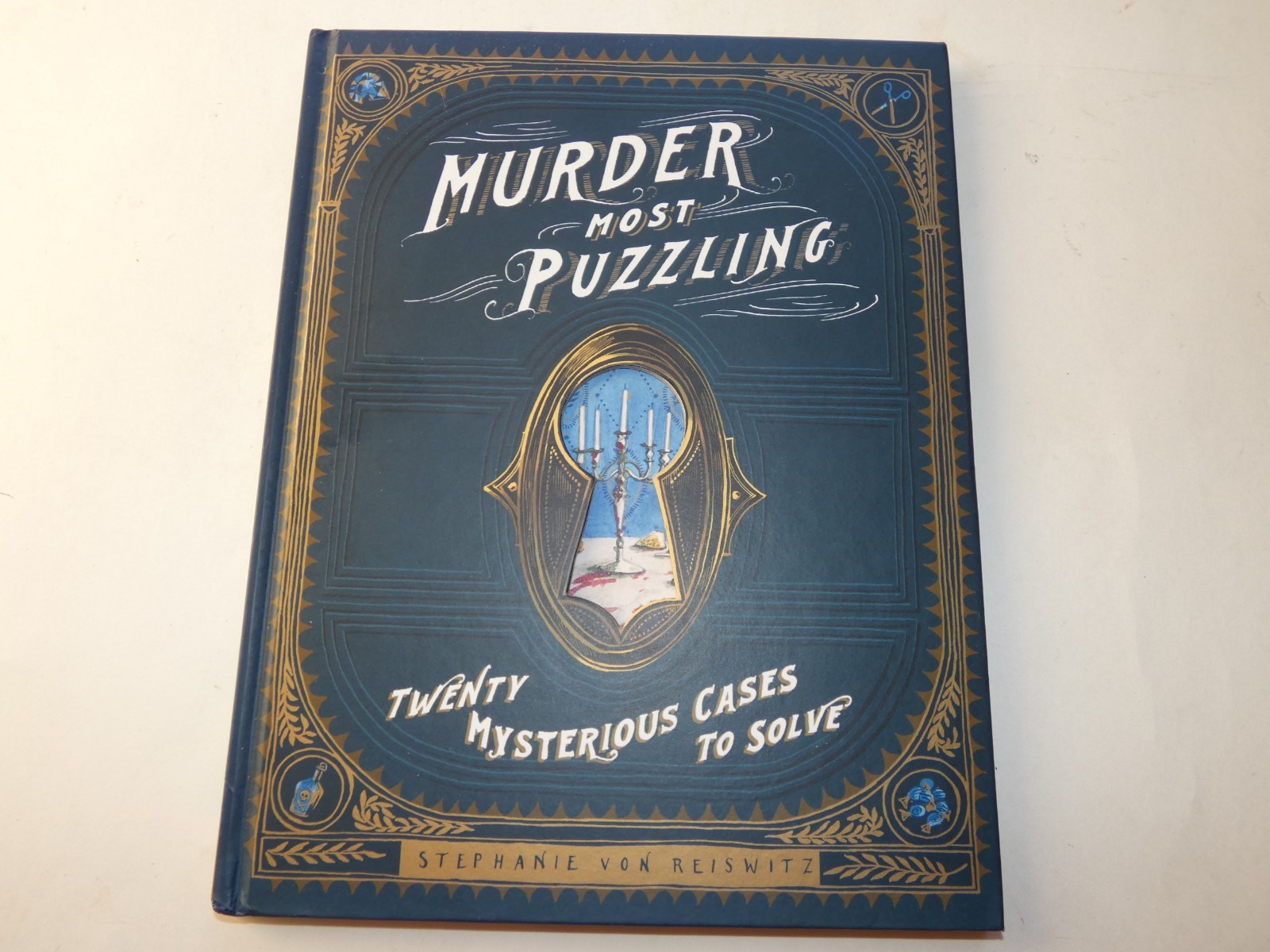 Murder Most Puzzling : Twenty Mysterious Cases to Solve by Stephanie von…