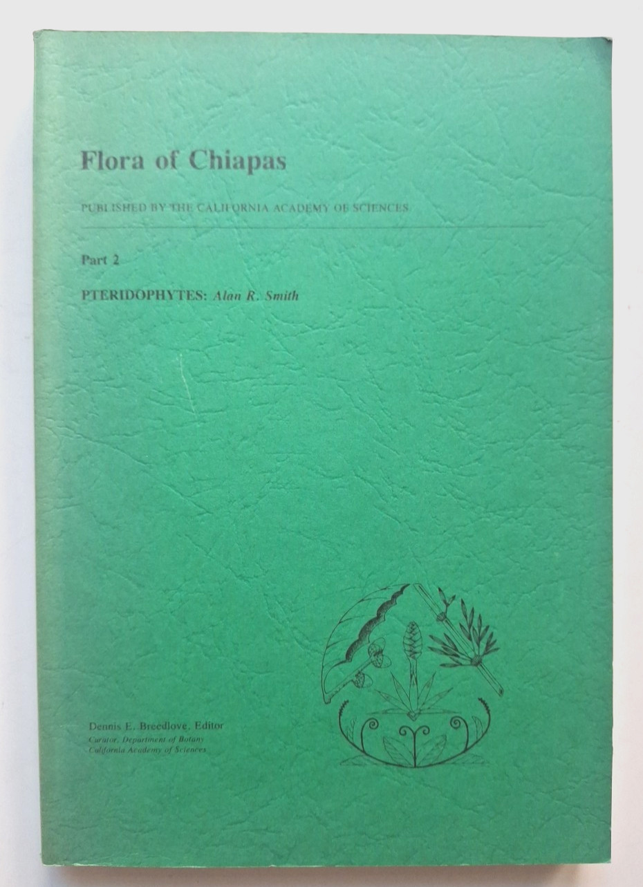 Flora of Chiapas Part 2: Pteridophytes by Alan Smith. 1981 Softcover