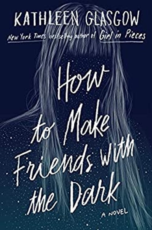 How to Make Friends with the Dark Hardcover Kathleen Glasgow