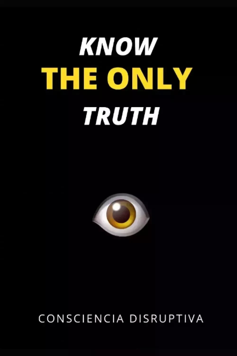 Know the Only Truth by Consciencia Disruptiva New Stock Free Shipping…