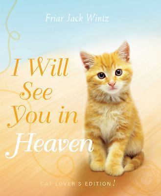 I Will See You in Heaven (Cat Lover’s Edition) by Friar Jack Wintz