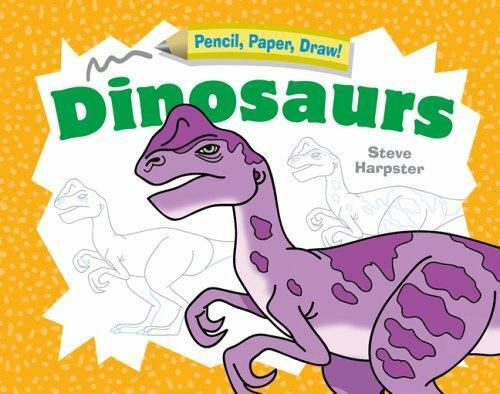 Pencil, Paper, Draw!: Dinosaurs by Steve Harpster