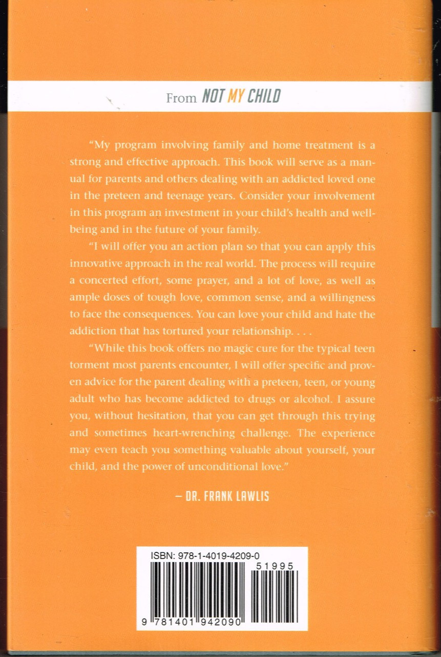 Not My Child, A Proactve Approach for Healing Addicted Teenagers, Frank Lawlis