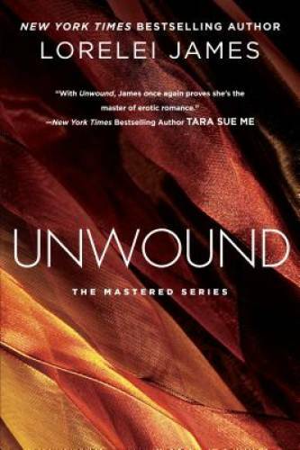 Unwound: The Mastered Series – Paperback By James, Lorelei – GOOD