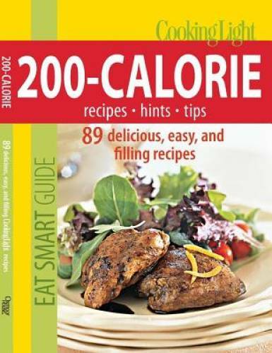 Cooking Light Eat Smart Guide: 200-Calorie Cookbook: 89 delicious, easy a – GOOD