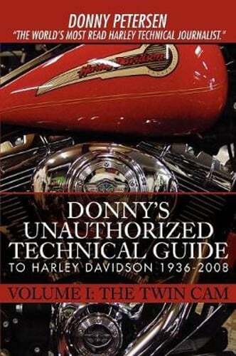 Donny’s Unauthorized Technical Guide to Harley Davidson 1936-2008: Volume I: The