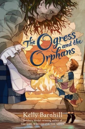 Ogress and the Orphans by Kelly Barnhill (2022, Hardcover)