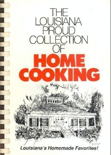 The Louisiana Proud Collection of Home Cooking