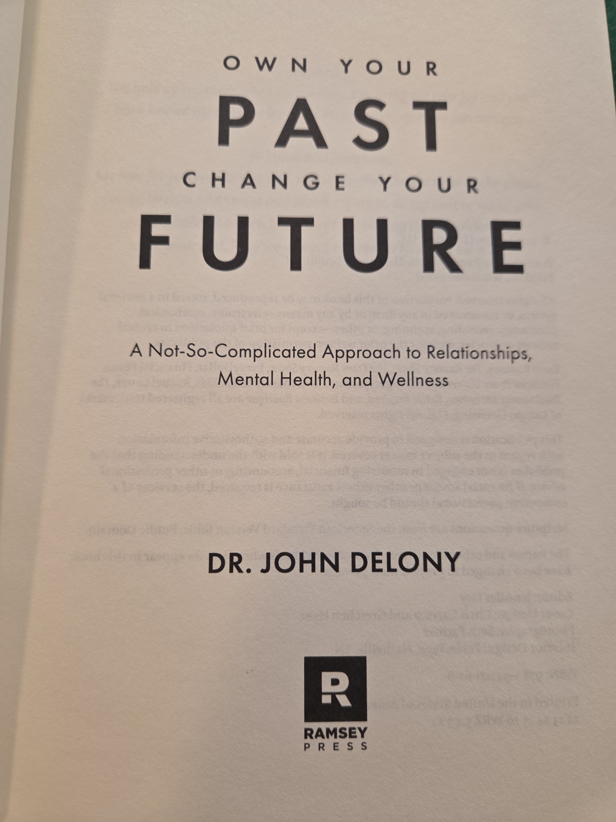 Own Your Past, Change Your Future By Dr. John Delony. Hardcover