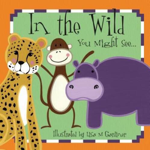 In The Wild You Might See… (See and Learn) (First Words Series) – GOOD
