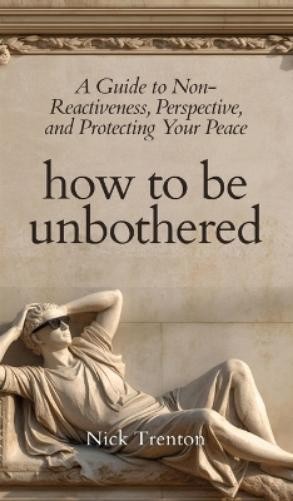 Nick Trenton How To Be Unbothered (Hardback)