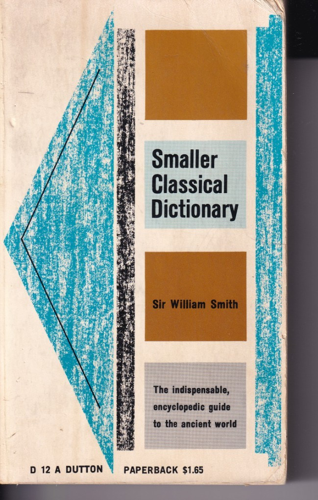 Smaller Classical Dictionary (PB, 1958, 319 pages) by Sir William Smith