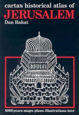Carta’s Historical Atlas of Jerusalem: An Illustrated Survey by Dan Bahat