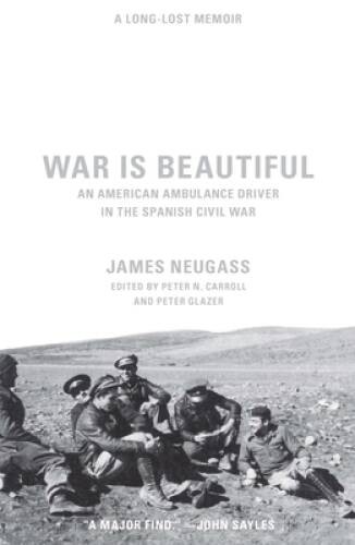 War Is Beautiful: An American Ambulance Driver in the Spani – VERY GOOD