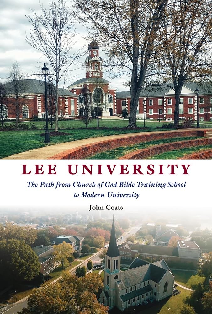 LEE UNIVERSITY: THE PATH FROM CHURCH OF GOD BIBLE TRAINING SCHOOL… John D. Coa
