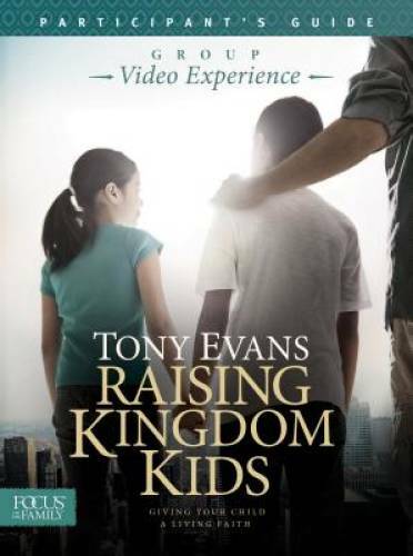 Raising Kingdom Kids Participant’s Guide – Paperback By Evans, Tony – GOOD