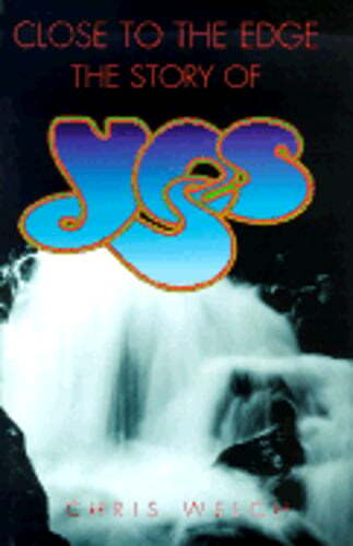 The Story of Yes: Close to the Edge by Chris Welch: Used