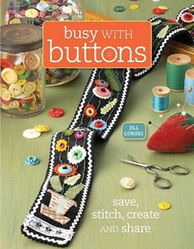 Busy with Buttons: Save, Stitch, Create and Share – Paperback – GOOD