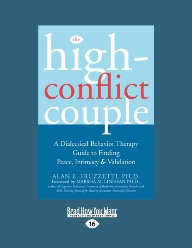 THE HIGH-CONFLICT COUPLE: DIALECTICAL BEHAVIOR THERAPY By Alan E. Fruzzetti