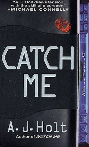 Catch Me (Jay Fletcher Thrillers) – Mass Market Paperback By Holt, A. J. – GOOD