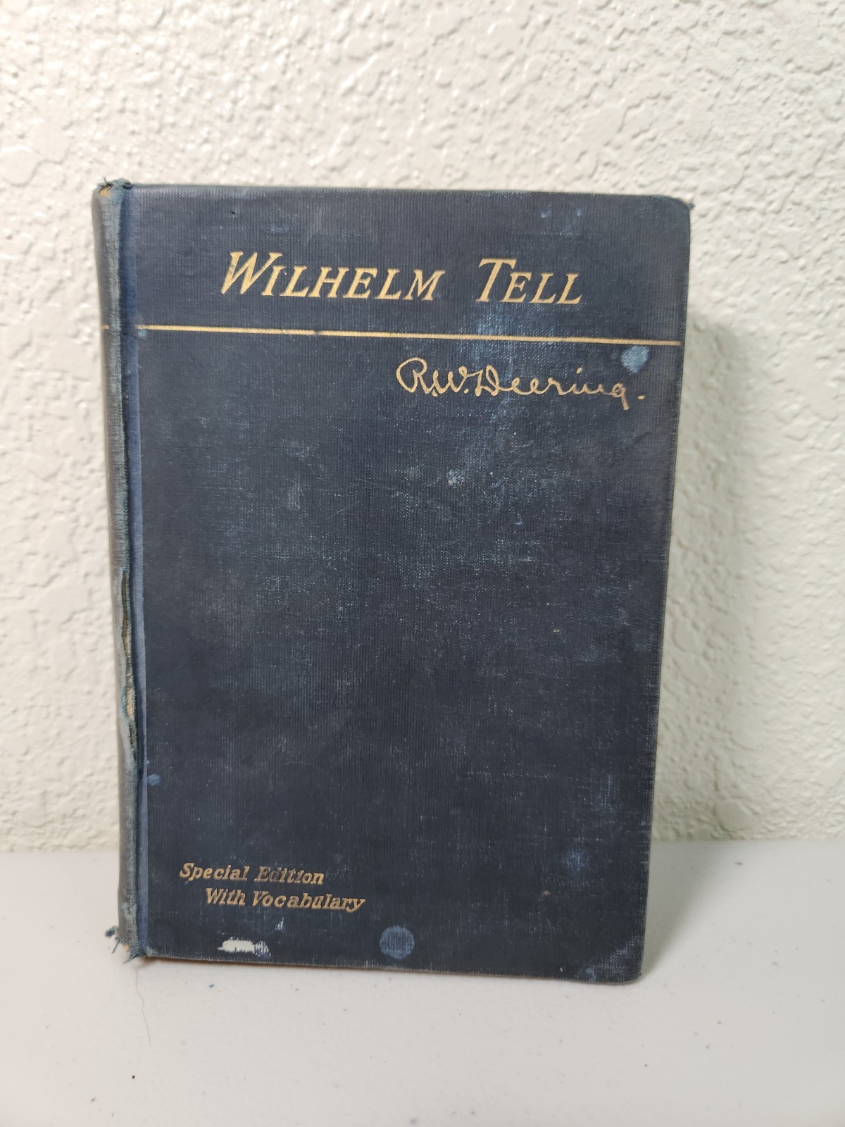 R W Deering Wilhelm Tell Special Edition w/Vocabulary 1900 Hardcover Ger./Eng.