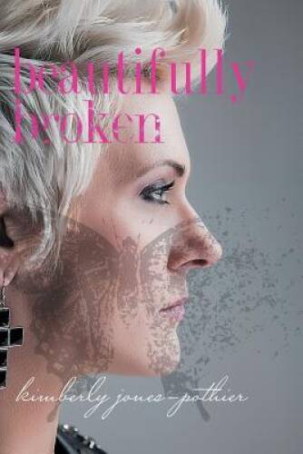 Beautifully Broken – Paperback By Jonespothier, Kimberly – VERY GOOD