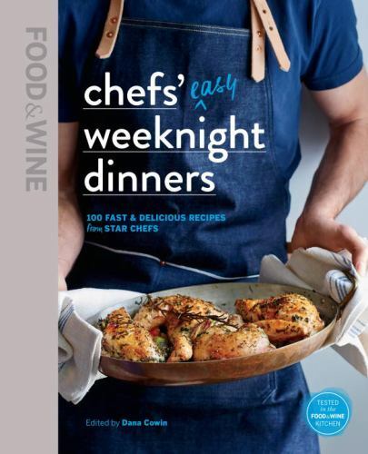 Food & Wine: Chefs’ Easy Weeknight Dinners – Hardcover – GOOD