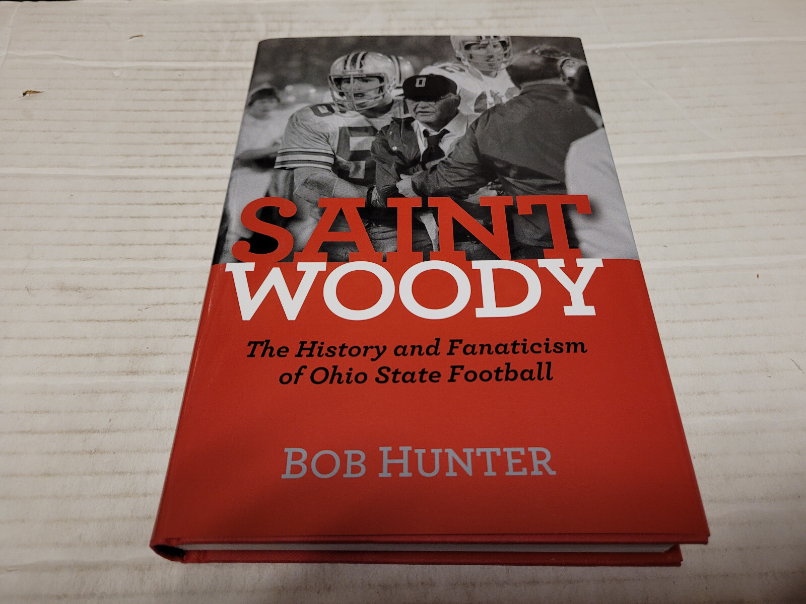 Saint Woody by Bob Hunter (2012, Hardcover) SIGNED 1st/1st (Woody Hayes)