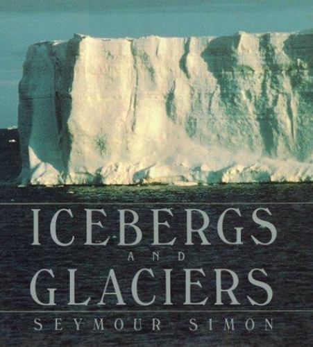 Icebergs and Glaciers – 0688061869, Seymour Simon, hardcover