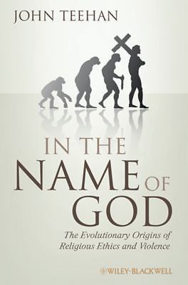 In the Name of God: The Evolutionary Origins of Religious Ethics and Violence, T