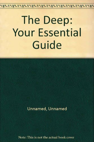 The Deep: Your Essential Guide By Unnamed Unnamed