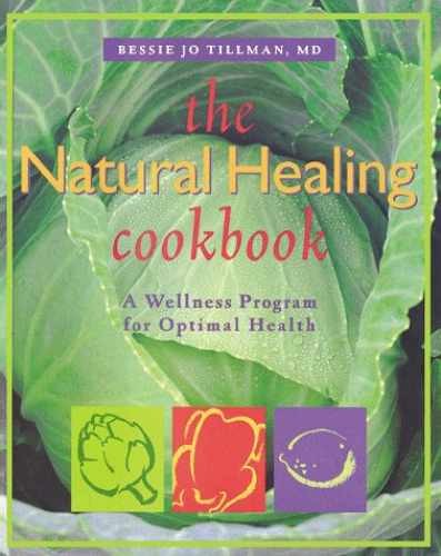 The Natural Healing Cookbook: A – Paperback, by Tillman Bessie Jo – Very Good