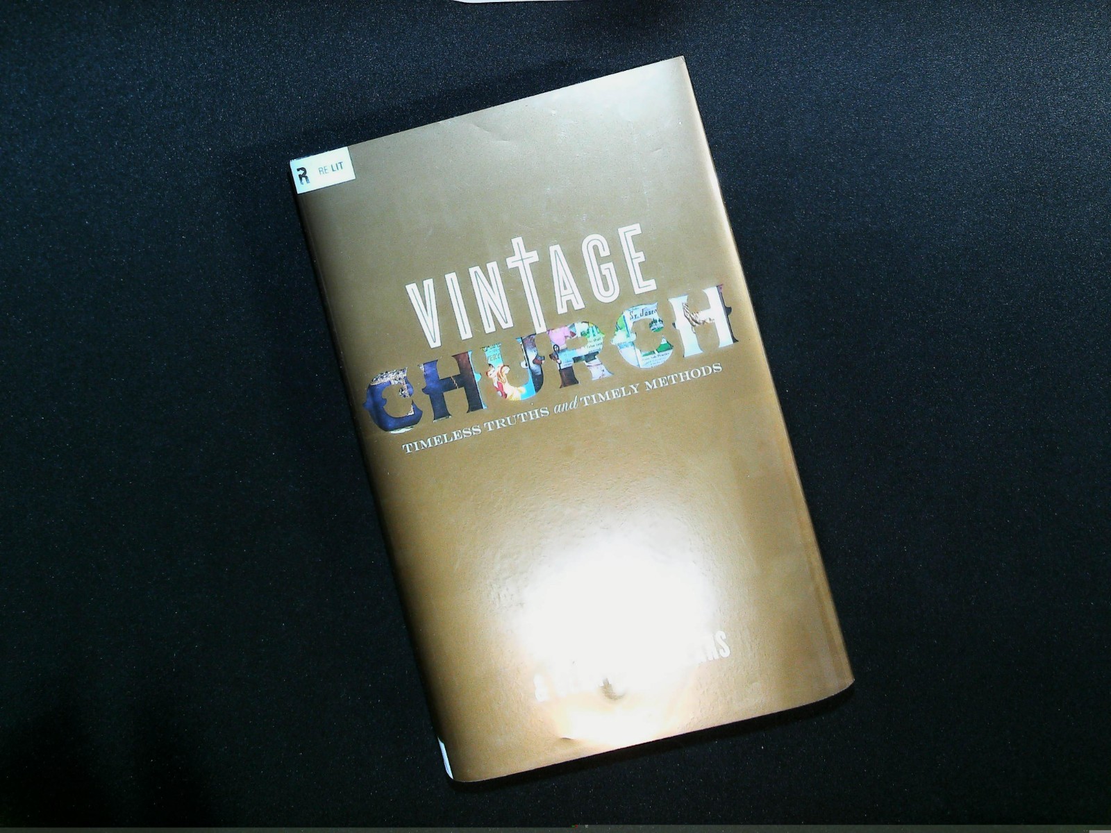 Vintage Church : Timeless Truths and Timely Methods by Mark Driscoll and…